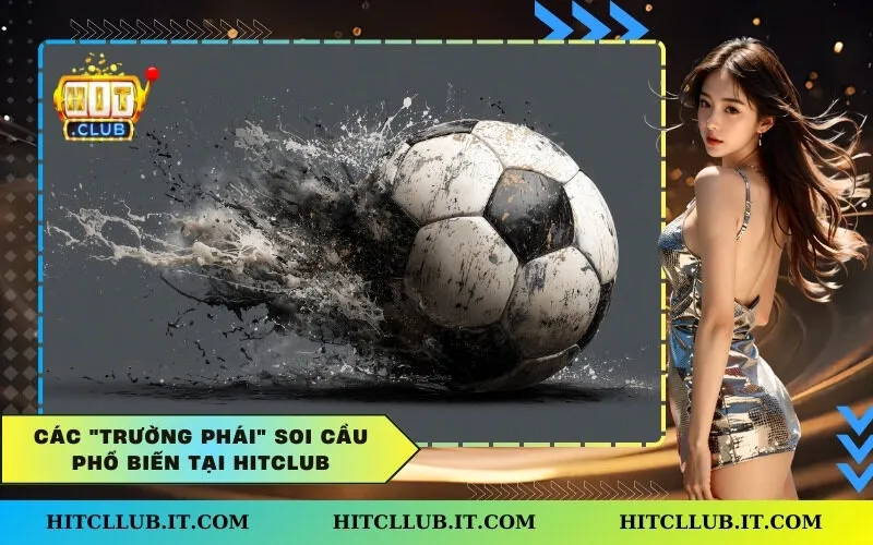 Các "Trường phái" Soi cầu Phổ biến tại Hitclub