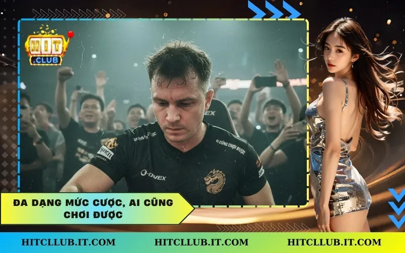 Đa dạng mức cược, ai cũng chơi được