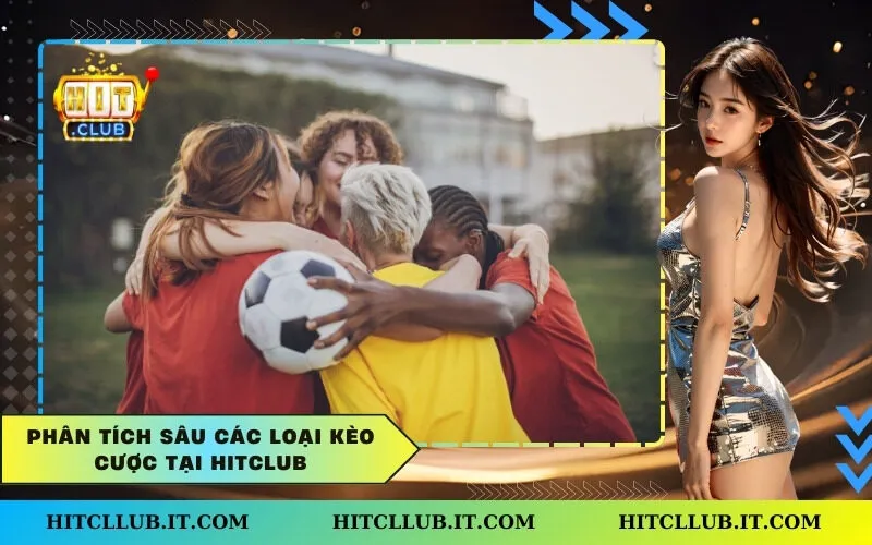 Phân tích sâu các loại kèo cược tại Hitclub