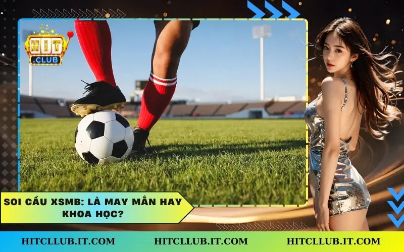 Soi cầu XSMB: Là May mắn hay Khoa học?