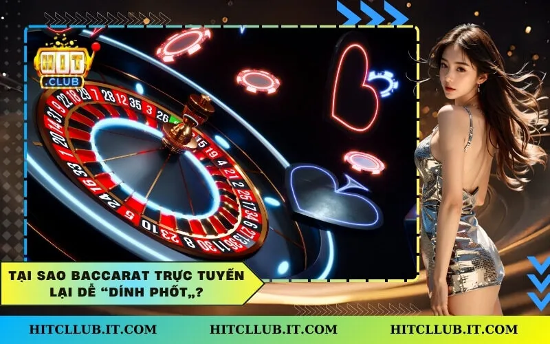 Tại sao Baccarat trực tuyến lại dễ “dính phốt”?