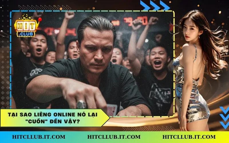 Tại sao Liêng online nó lại "cuốn" đến vậy?