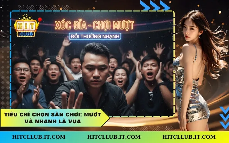 Tiêu chí chọn sân chơi: Mượt và Nhanh là vua