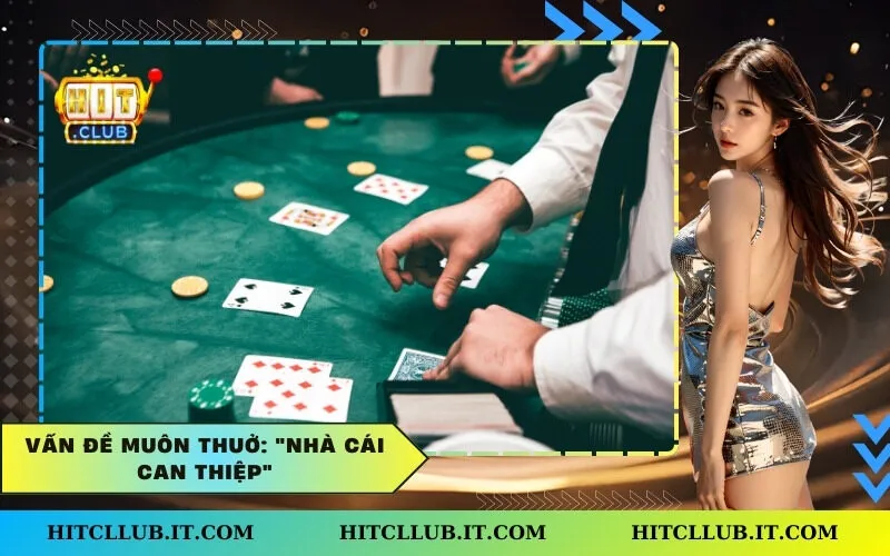 Vấn đề muôn thuở: "Nhà cái can thiệp"